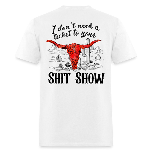 I don’t need tickets to your shit show - white