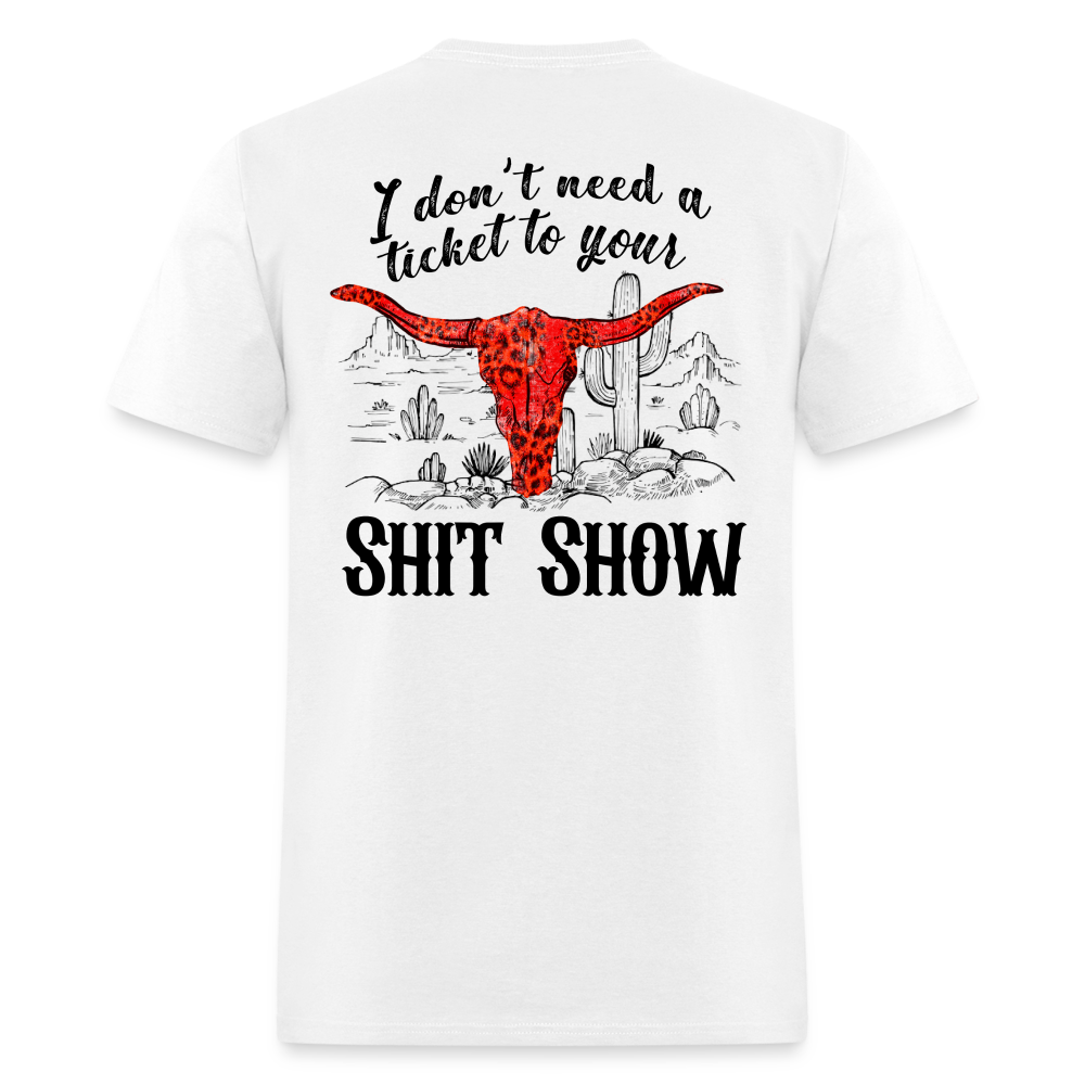 I don’t need tickets to your shit show - white