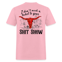 Load image into Gallery viewer, I don’t need tickets to your shit show - pink
